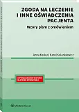 Zgoda na leczenie i inne oświadczenia pacjenta. Wzory pism z omówieniem Zgoda na leczenie i inne oświadczenia pacjenta. Wzory pism z omówieniem
