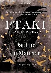 Ptaki i inne opowiadaniaDaphne du Maurier Ptaki i inne opowiadaniaDaphne du Maurier