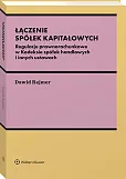 Łączenie spółek kapitałowych. Regulacje prawnorachunkowe w Kodeksie spółek handlowych i innych ustawach Łączenie spółek kapitałowych. Regulacje prawnorachunkowe w Kodeksie spółek handlowych i innych ustawach