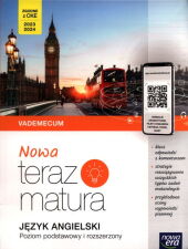 Nowa Teraz matura Język angielski Vademecum z cyfrowym wspomaganiem nauki Nowa Teraz matura Język angielski Vademecum z cyfrowym wspomaganiem nauki