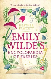 Emily Wilde's Encyclopaedia of FaeriesHeather Fawcett