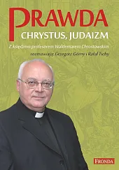 Prawda Chrystus JudaizmWaldemar Chrostowski Prawda Chrystus JudaizmWaldemar Chrostowski