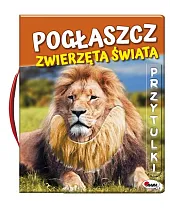 Pogłaszcz zwierzęta świataNatalia Kawałko-Dzikowska Pogłaszcz zwierzęta świataNatalia Kawałko-Dzikowska
