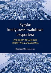 Ryzyko kredytowe i walutowe eksportera Ryzyko kredytowe i walutowe eksportera