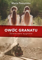 Owoc granatu. Dziewczęta wygnane Owoc granatu. Dziewczęta wygnane
