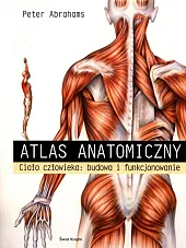 Atlas anatomiczny Ciało człowieka: budowa i,Peter Abrahams