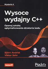 Wysoce wydajny C++ Opanuj sztukę optymalizowania działania kodu Wysoce wydajny C++ Opanuj sztukę optymalizowania działania kodu