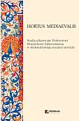 HORTUS MEDIAEVALIS Studia ofiarowane Profesorowi Wojciechowi Fałkowskiemu w siedemdziesiątą rocznic HORTUS MEDIAEVALIS Studia ofiarowane Profesorowi Wojciechowi Fałkowskiemu w siedemdziesiątą rocznic