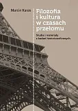 Filozofia i kultura w czasach przełomu Filozofia i kultura w czasach przełomu
