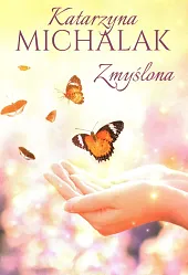 Zmyślona Tom 3Katarzyna Michalak