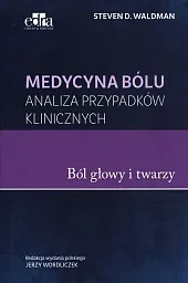 Medycyna bólu Bóle głowy i twarzyD.S. Waldman