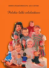 Polskie lalki celuloidoweDorota Żołądź-Strzelczyk Polskie lalki celuloidoweDorota Żołądź-Strzelczyk
