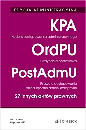 EDYCJA ADMINISTRACYJNA. Kodeks postępowania administracyjnego. Ordynacja podatkowa. Prawo o postępowaniu przed sądami administracyjnymi. 27 innych aktów prawnych