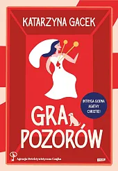 Gra pozorówKatarzyna Gacek