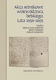 Akta sejmikowe województwa bełskiego Lata 1656-1695 Akta sejmikowe województwa bełskiego Lata 1656-1695
