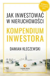 Jak inwestować w nieruchomości Kompendium inwestoraDamian Kleczewski