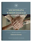 Socjoterapia w resocjalizacji penitencjarnej Socjoterapia w resocjalizacji penitencjarnej