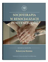 Socjoterapia w resocjalizacji penitencjarnejKatarzyna Korona Socjoterapia w resocjalizacji penitencjarnejKatarzyna Korona
