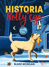 Historia Rolly'ego. Oczami psa Historia Rolly'ego. Oczami psa