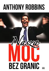Nasza moc bez granicAnthony Robbins