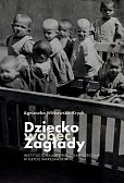 Dziecko wobec Zagłady Dziecko wobec Zagłady