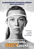 Sztuczna inteligencja. Nieludzka, arcyludzka Sztuczna inteligencja. Nieludzka, arcyludzka