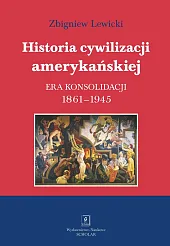 Historia cywilizacji amerykańskiej Tom 3 Era,Zbigniew Lewicki