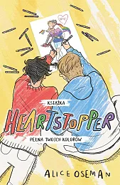 Heartstopper Książka pełna twoich kolorówAlice Oseman Heartstopper Książka pełna twoich kolorówAlice Oseman