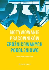 Motywowanie pracowników zróżnicowanych pokoleniowo Motywowanie pracowników zróżnicowanych pokoleniowo