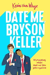 Date me, Bryson KellerKevin Whye Date me, Bryson KellerKevin Whye