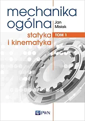 Mechanika ogólna Tom 1Jan Misiak Mechanika ogólna Tom 1Jan Misiak