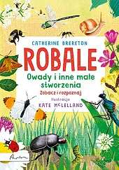 Robale. Owady i inne małe stworzenia.,Catherine Brereton Robale. Owady i inne małe stworzenia.,Catherine Brereton