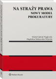 Na straży prawa. Nowy model Prokuratury