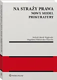 Na straży prawa. Nowy model Prokuratury Na straży prawa. Nowy model Prokuratury