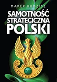 Samotność strategiczna Polski Samotność strategiczna Polski