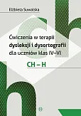 Ćwiczenia w terapii dysleksji i dysortografii dla uczniów klas IV-VI. CH - H Ćwiczenia w terapii dysleksji i dysortografii dla uczniów klas IV-VI. CH - H