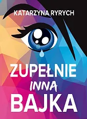 Zupełnie inna bajkaKatarzyna Ryrych Zupełnie inna bajkaKatarzyna Ryrych