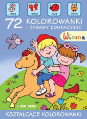 Wiosna 72 kolorowanki i zabawy edukacyjne Wiosna 72 kolorowanki i zabawy edukacyjne