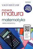 Vademecum Nowa matura 2023 Matematyka Zakres rozszerzony Vademecum Nowa matura 2023 Matematyka Zakres rozszerzony