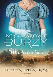 Kochankowie Burzy Tom 4 Martwa ciszaGizela Erban Elżbieta