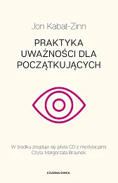 Praktyka uważności dla początkującychJon Kabat-Zinn