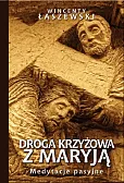 Droga Krzyżowa z Maryją Droga Krzyżowa z Maryją