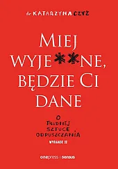 Miej wyje**ne będzie Ci dane O,Katarzyna Czyż