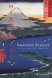 Hiroshige: Famous Places in the Sixty-odd Provinces