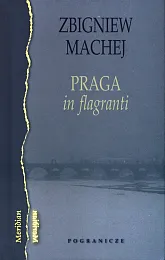 Praga in flagrantiZbigniew Machej