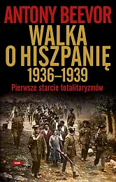 Walka o Hiszpanię 1936-1939Antony Beevor