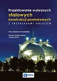 Projektowanie wybranych stalowych konstrukcji powłokowych z przykładami obliczeń