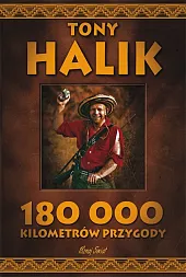 180 000 kilometrów przygodyTony Halik
