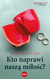 Kto naprawi naszą miłość?Małgorzata Lis