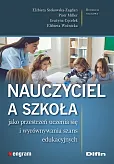 Nauczyciel a szkoła jako przestrzeń uczenia się i wyrównywania szans edukacyjnych Nauczyciel a szkoła jako przestrzeń uczenia się i wyrównywania szans edukacyjnych
